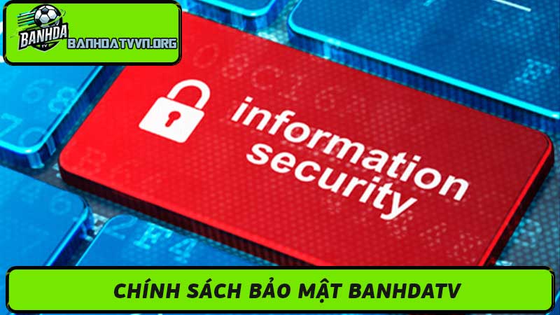 Chính Sách Bảo mật Banhdatv Xem Bóng Đá Trực Tiếp An Toàn