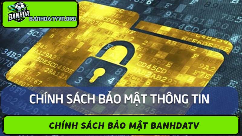 Chính Sách Bảo mật Banhdatv Xem Bóng Đá Trực Tiếp An Toàn