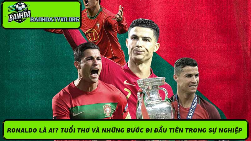 Cristiano Ronaldo là ai Con đường trở thành huyền thoại số 1