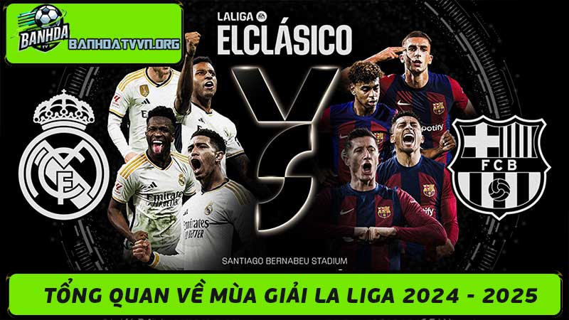 Lịch Thi Đấu La Liga 2024 - 2025 Mùa giải của những tân binh đắt giá