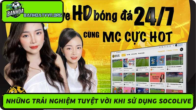 Trực Tiếp Socolive - Nền tảng Xem Bóng Đá Online siêu mượt